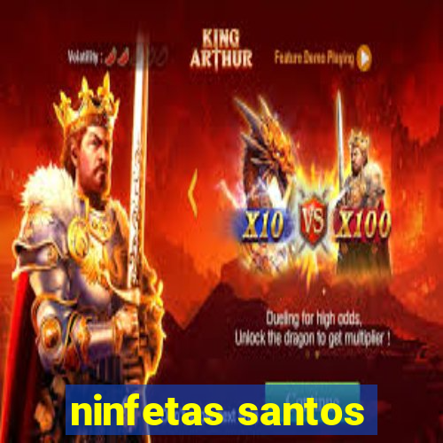 ninfetas santos